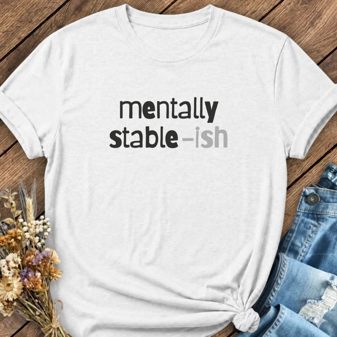 Mentally Stable-ish Tee