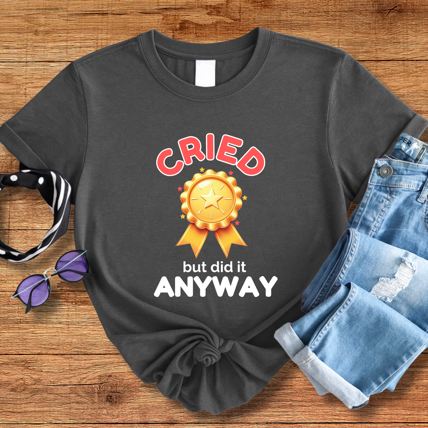 Cried But Did It Anyway Tee