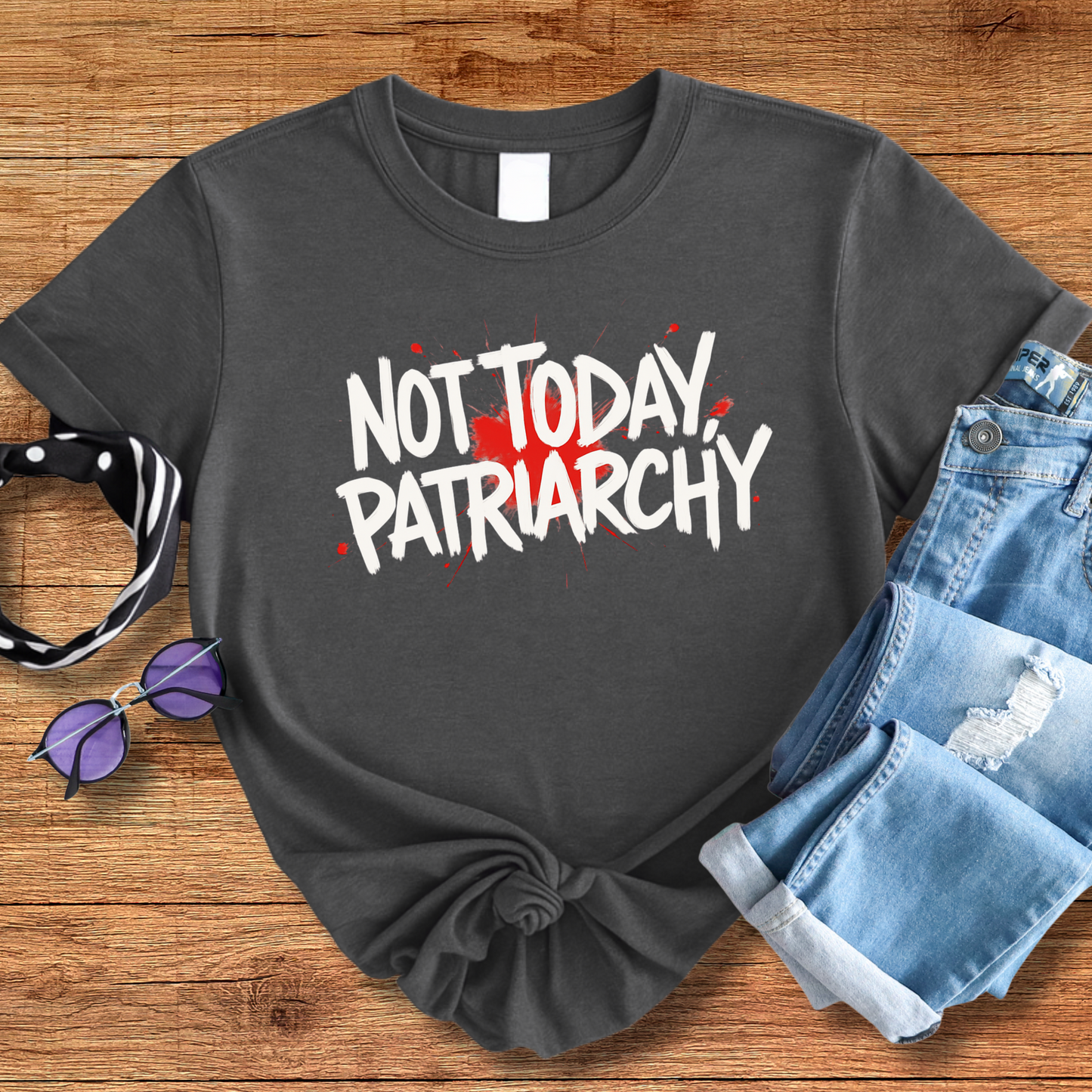 Not Today, Patriarchy Tee