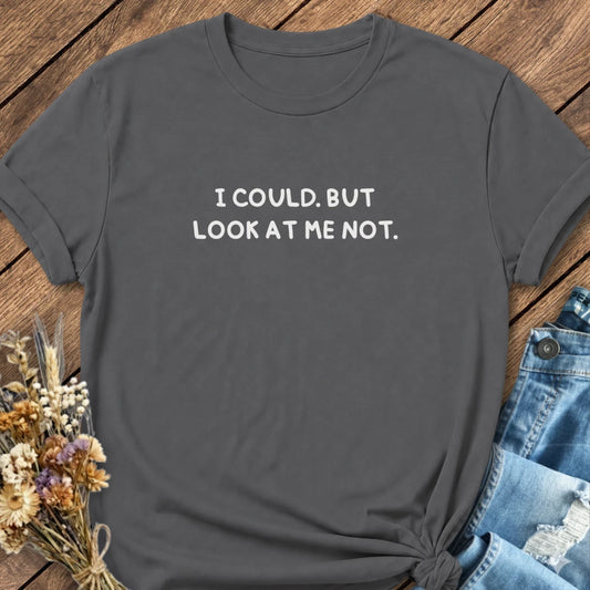 I Could But Tee