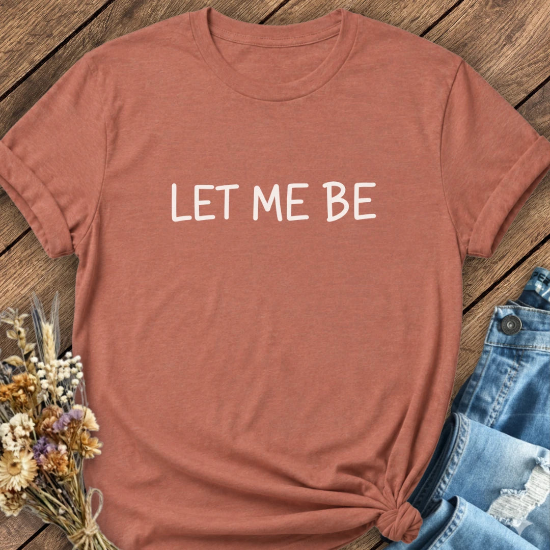Let Me Be Tee
