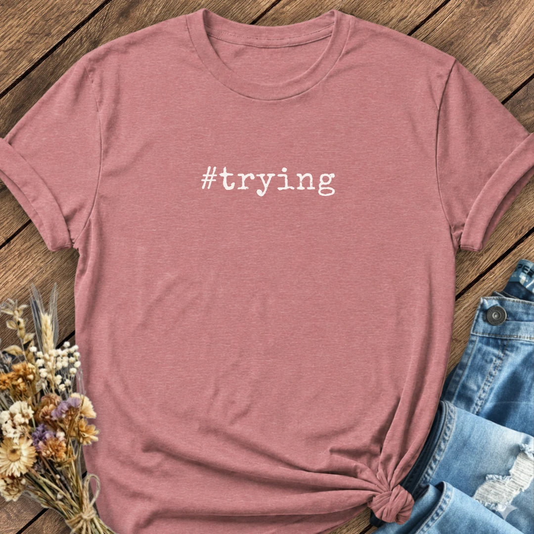 #Trying Tee
