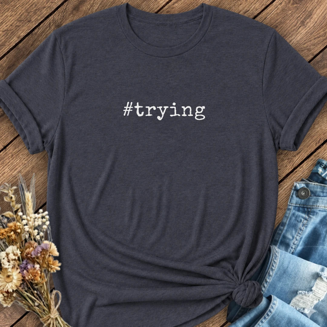 #Trying Tee