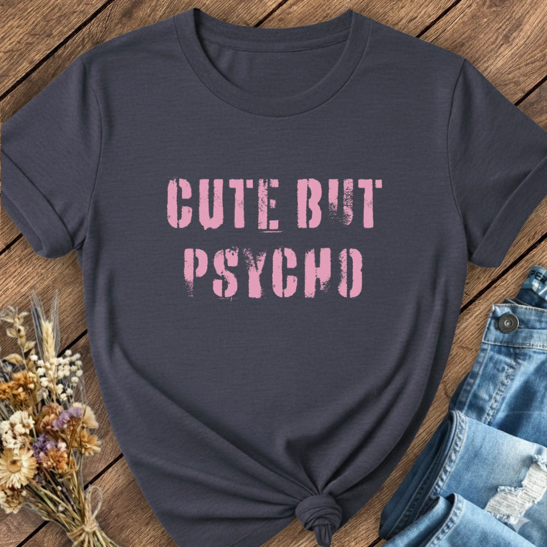 Cute But Psycho Tee