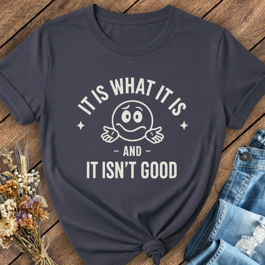 It Is What It Is Tee