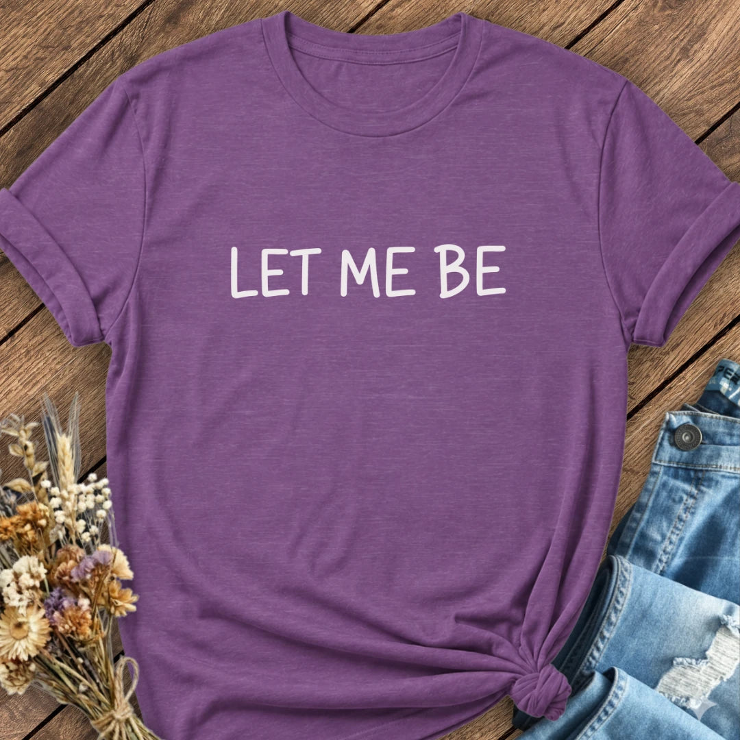 Let Me Be Tee