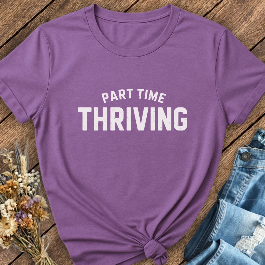 Part Time Thriving Tee