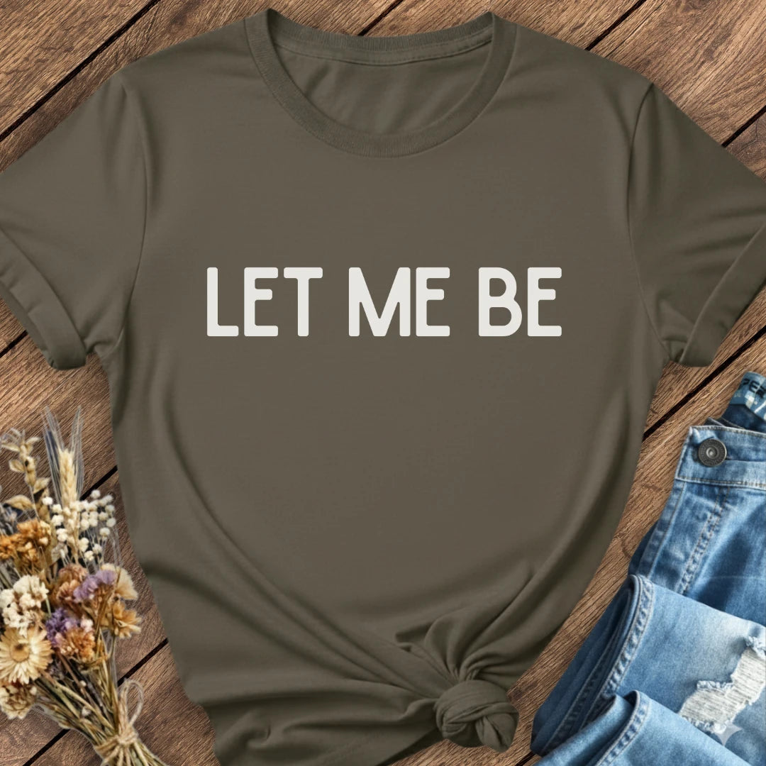 Let Me Be Tee