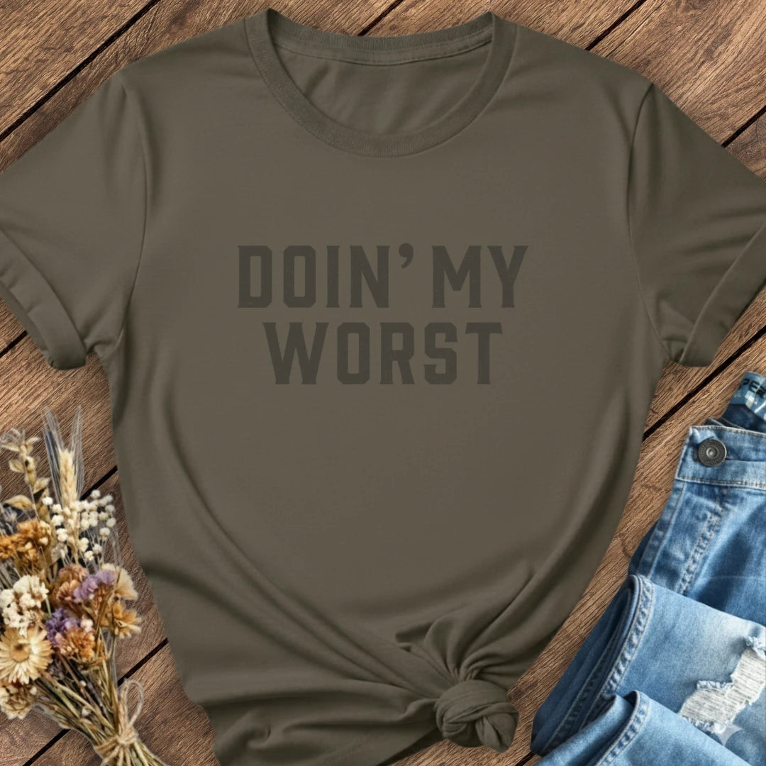 Doin' My Worst Tee