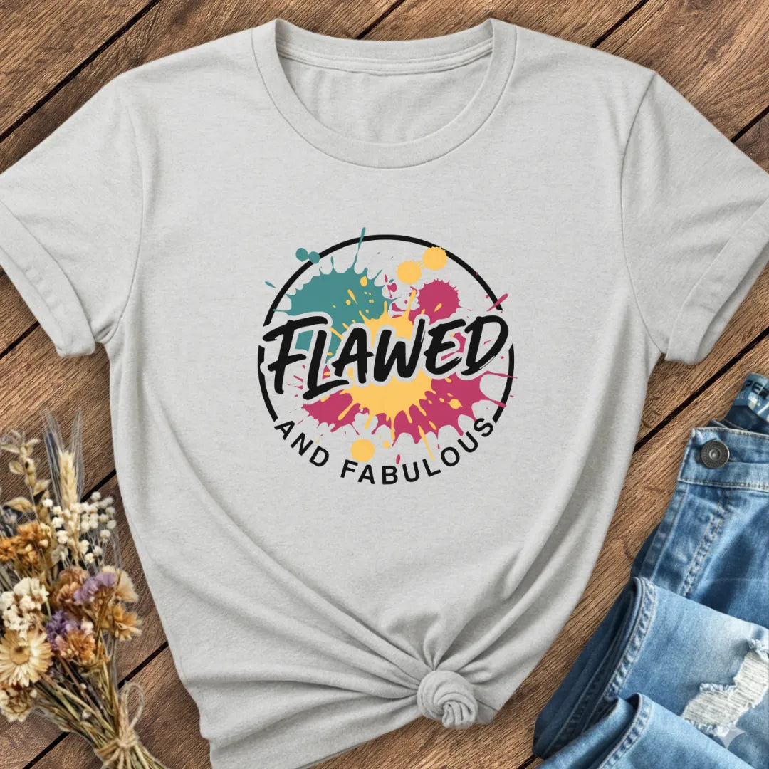 Flawed And Fabulous Tee