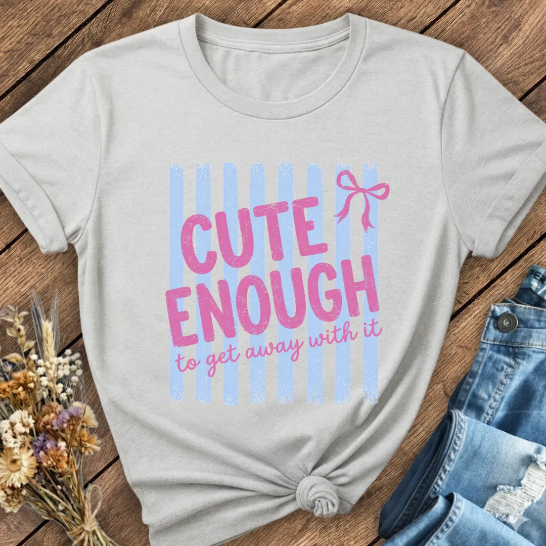 Cute Enough Tee