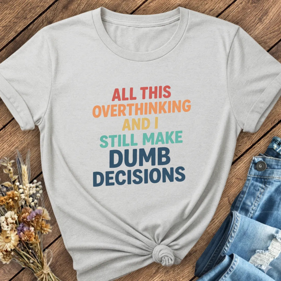 Dumb Decisions Tee