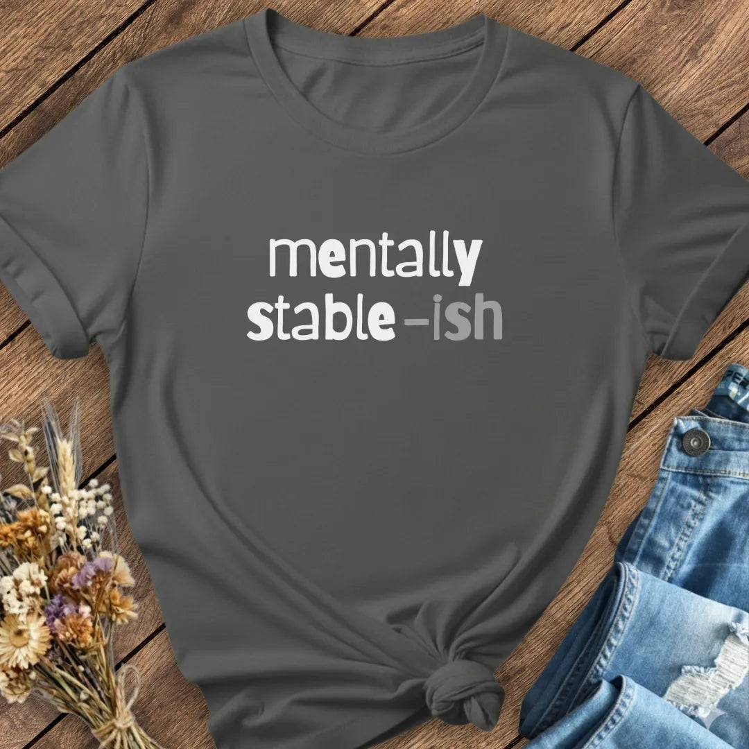 Mentally Stable-ish Tee