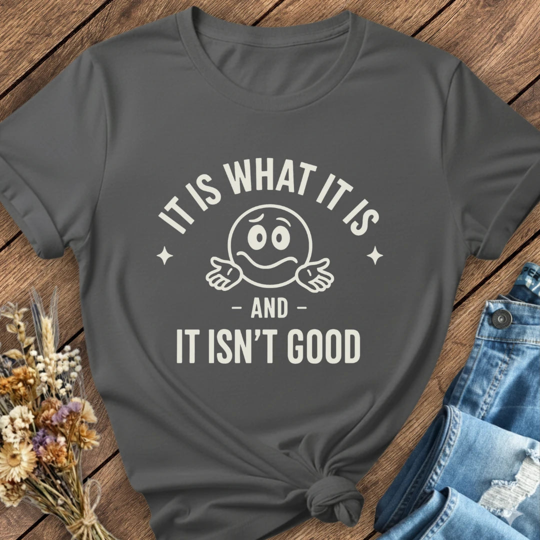 It Is What It Is Tee