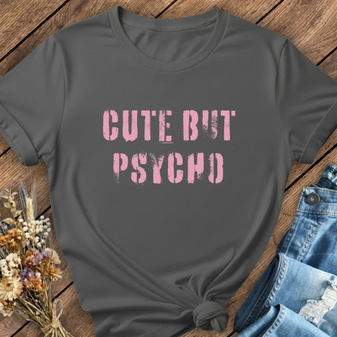 Cute But Psycho Tee