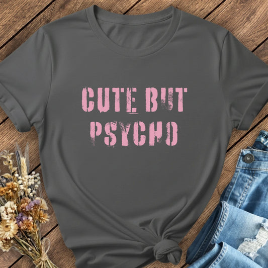 Cute But Psycho Tee