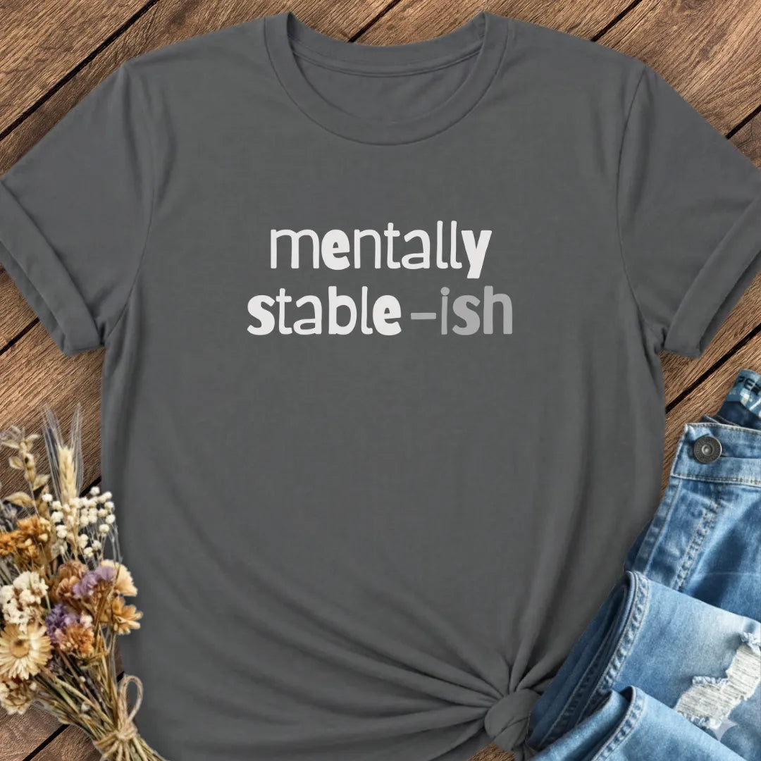 Mentally Stable-ish Tee