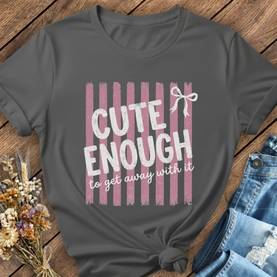 Cute Enough Tee