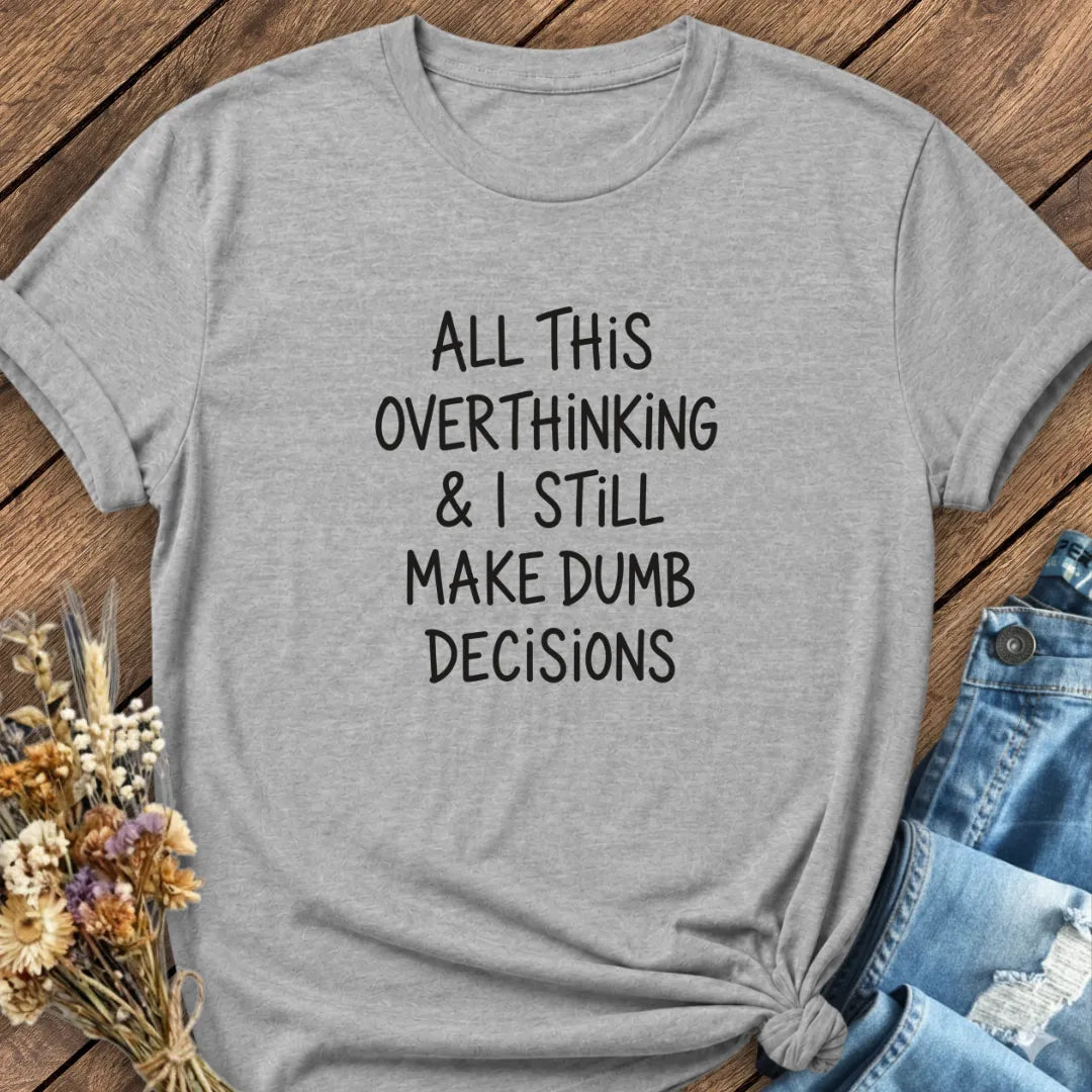 Dumb Decisions Tee