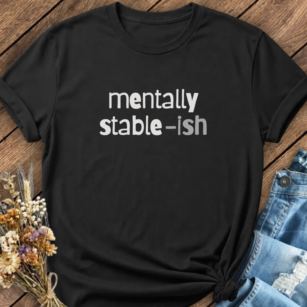Mentally Stable-ish Tee