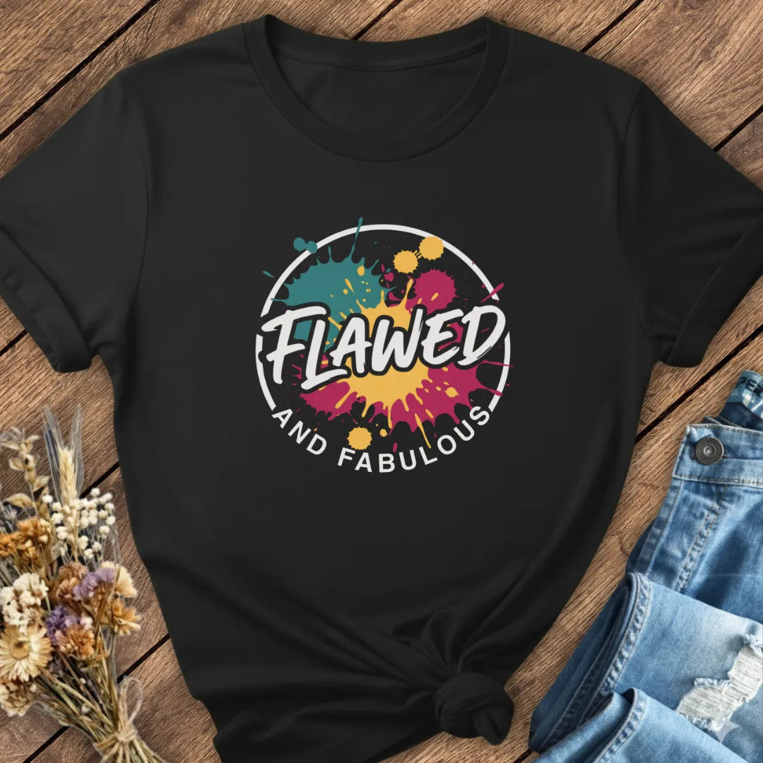 Flawed And Fabulous Tee