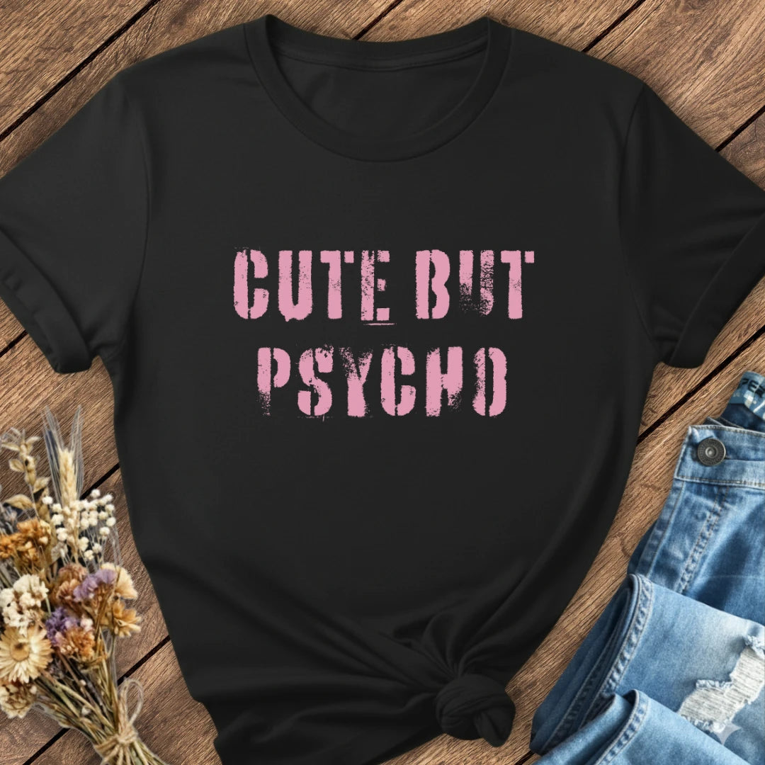Cute But Psycho Tee