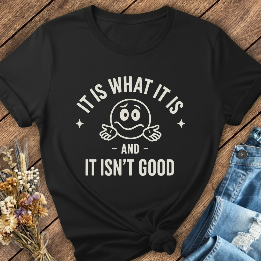 It Is What It Is Tee