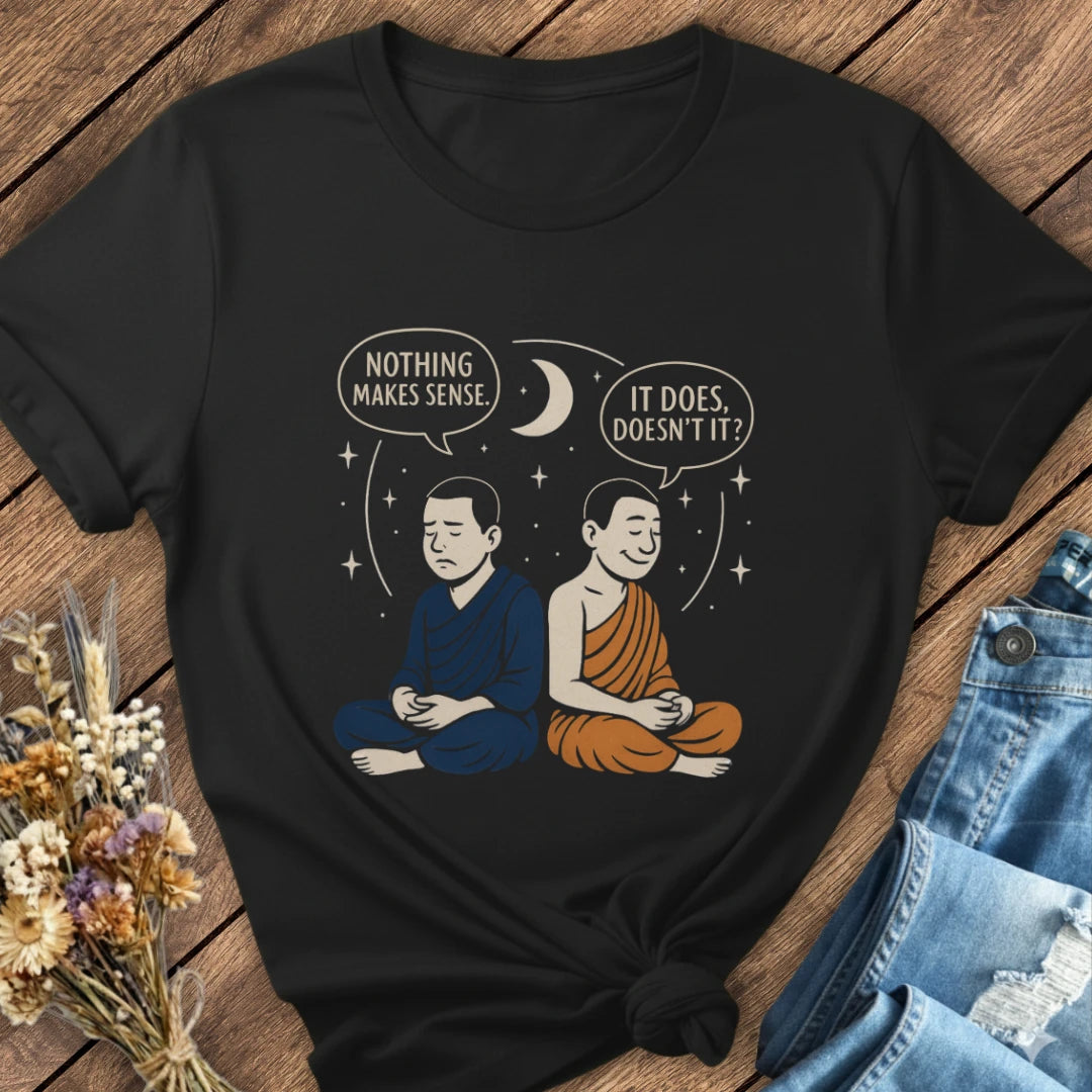 Nothing Makes Sense Tee