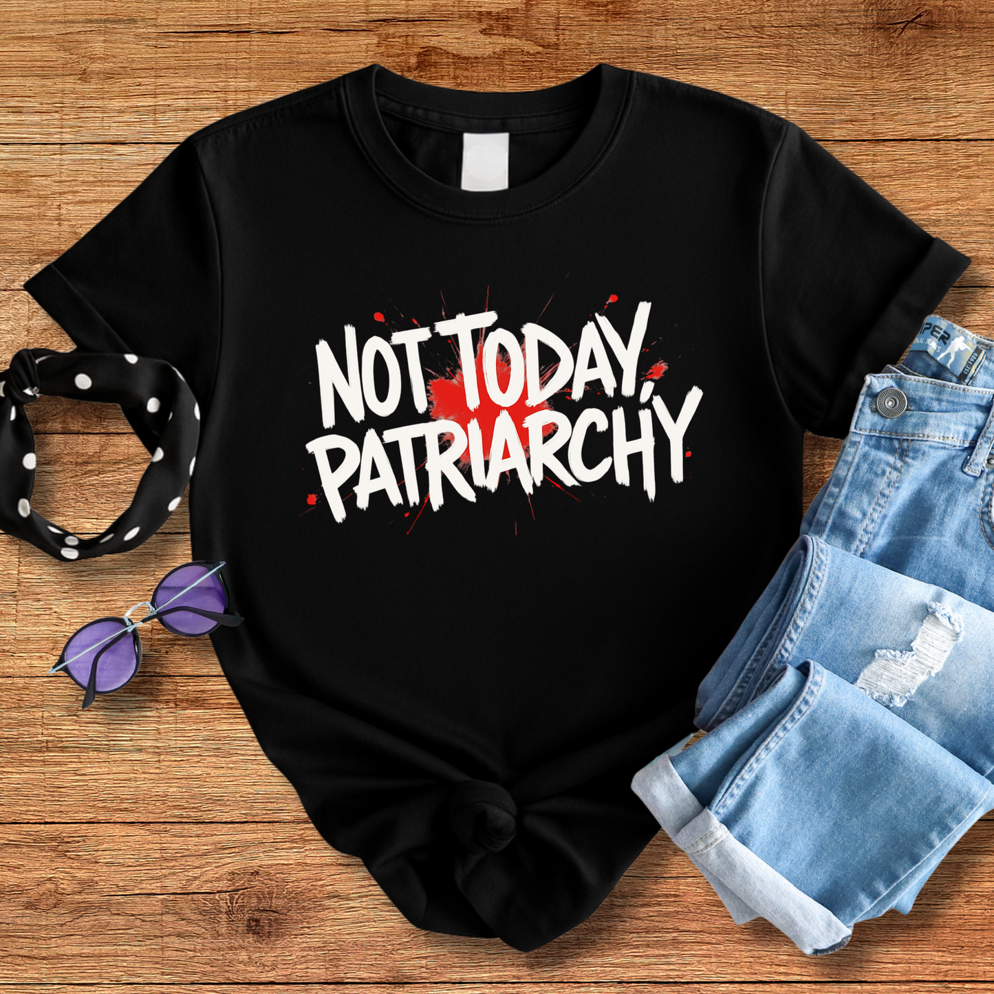 Not Today, Patriarchy Tee