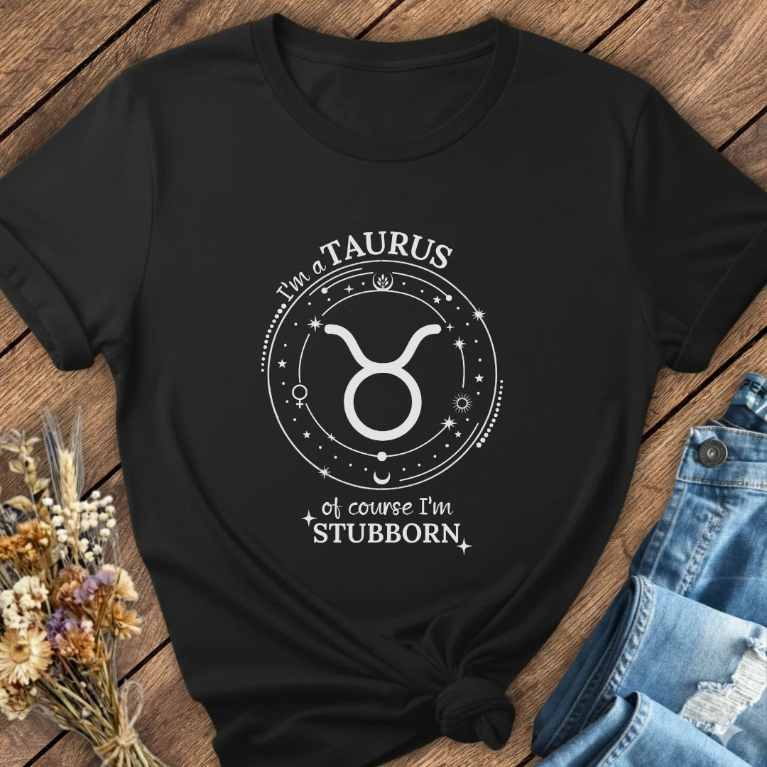 Stubborn Taurus Tee