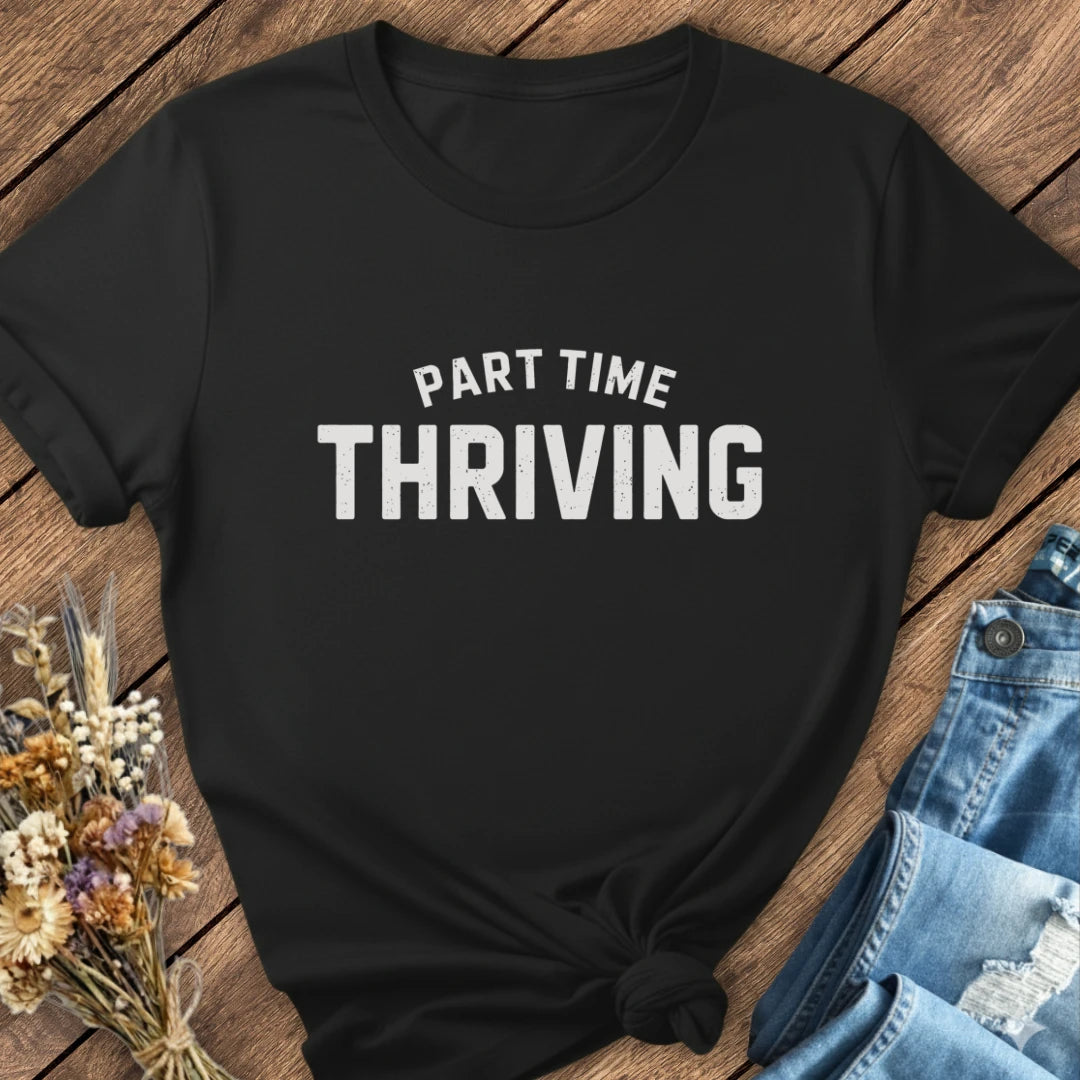 Part Time Thriving Tee