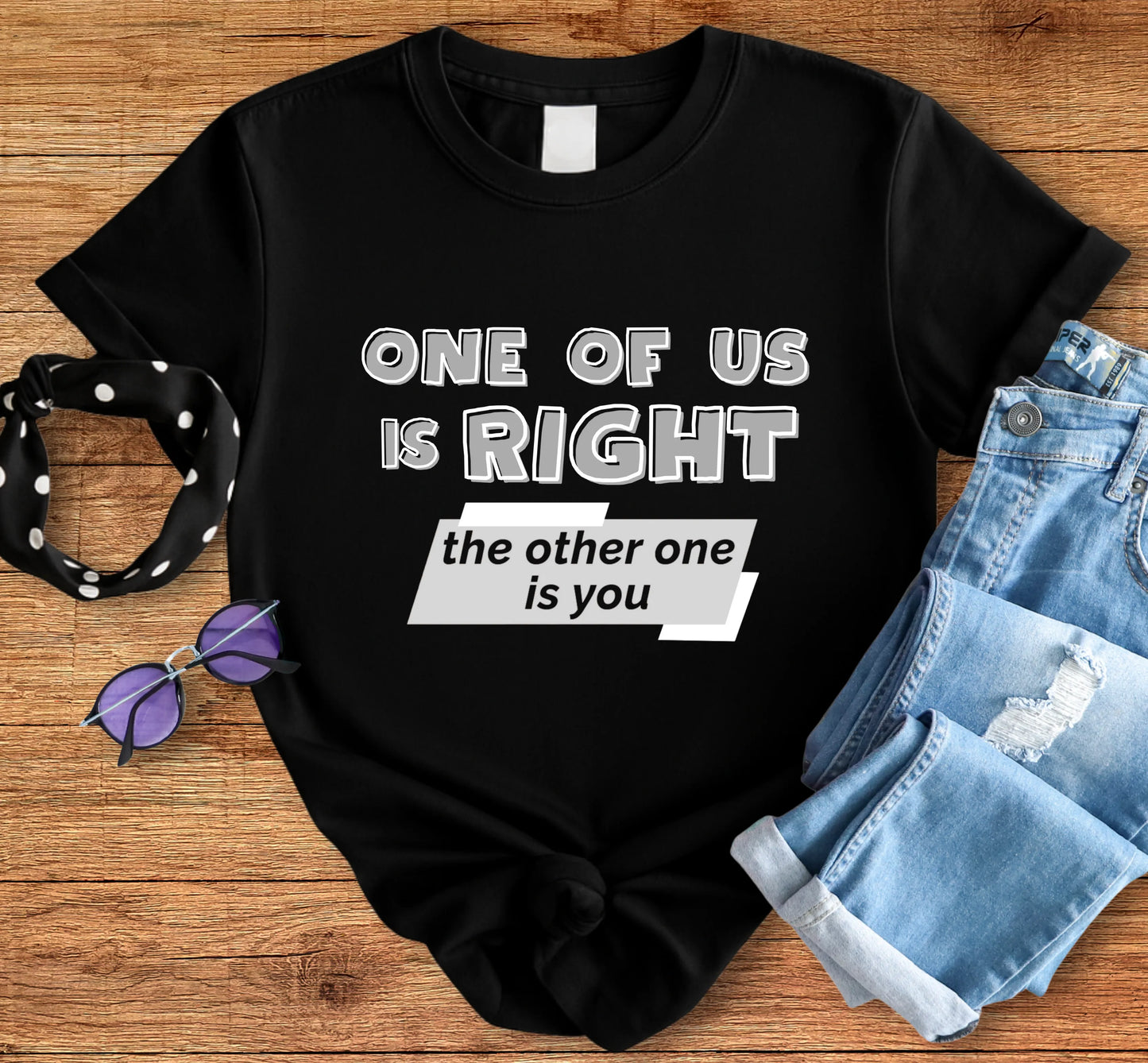 One Of Us Is Right Tee