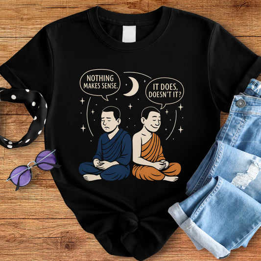 Nothing Makes Sense Tee