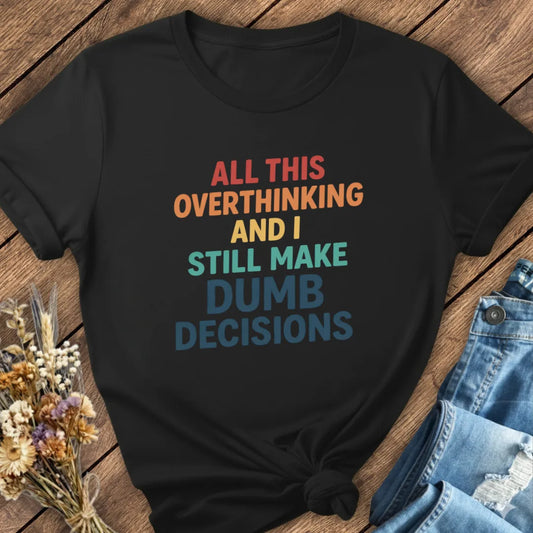 Dumb Decisions Tee