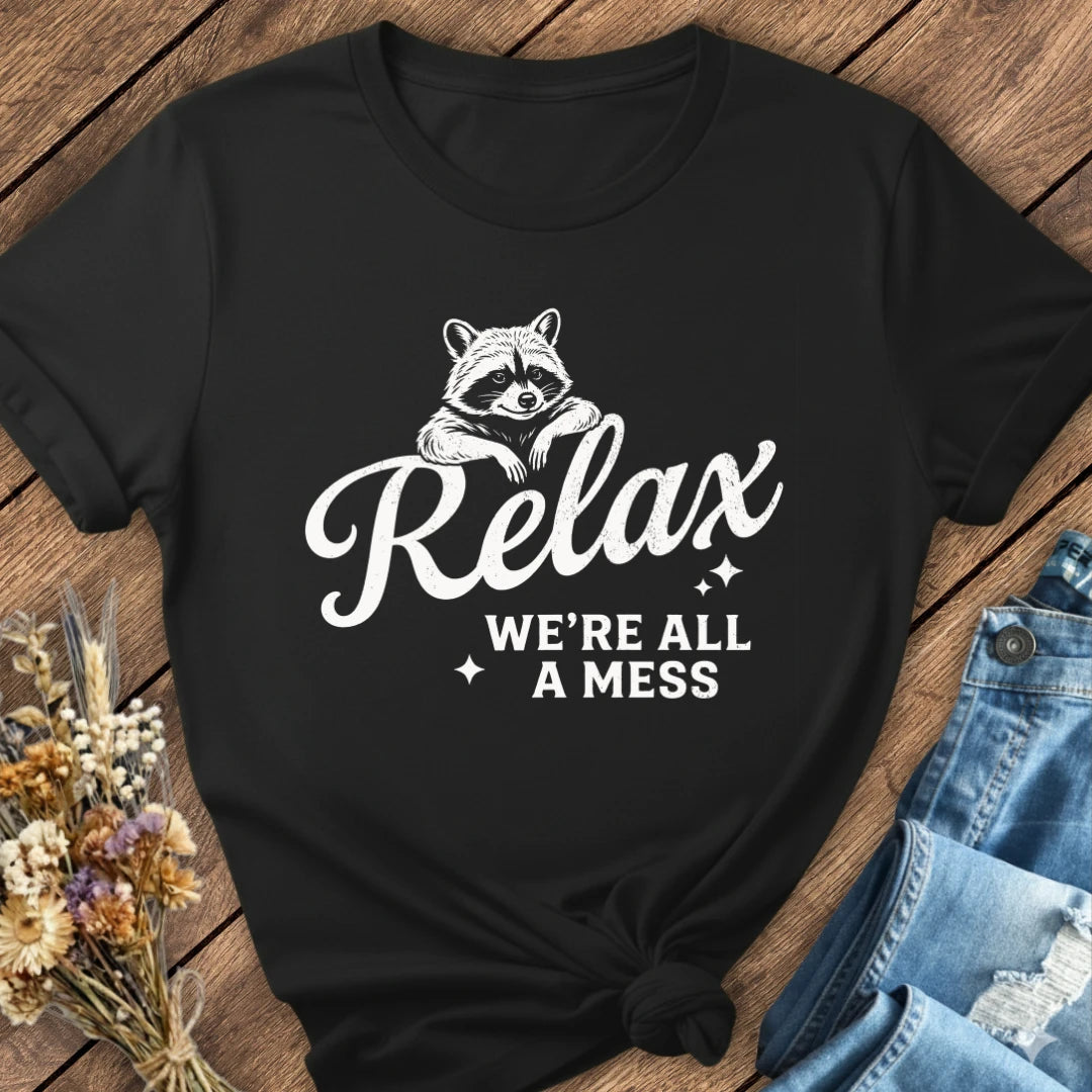 We're All A Mess Tee