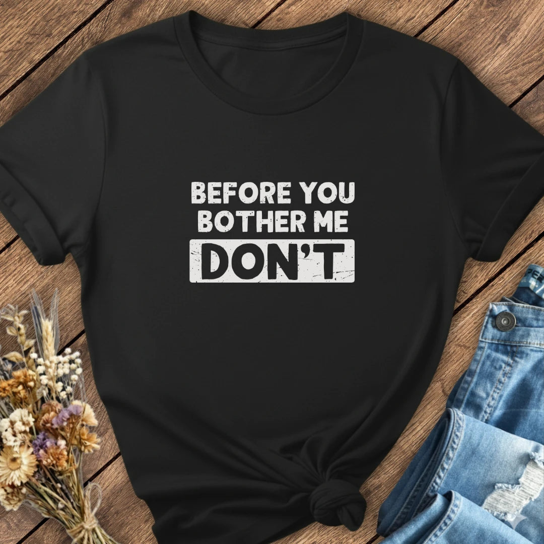 Don’t Bother Me Tee