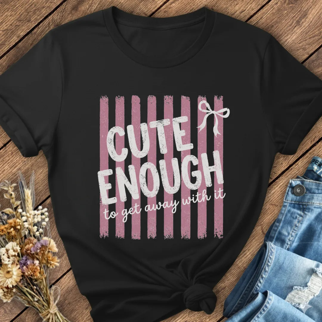 Cute Enough Tee