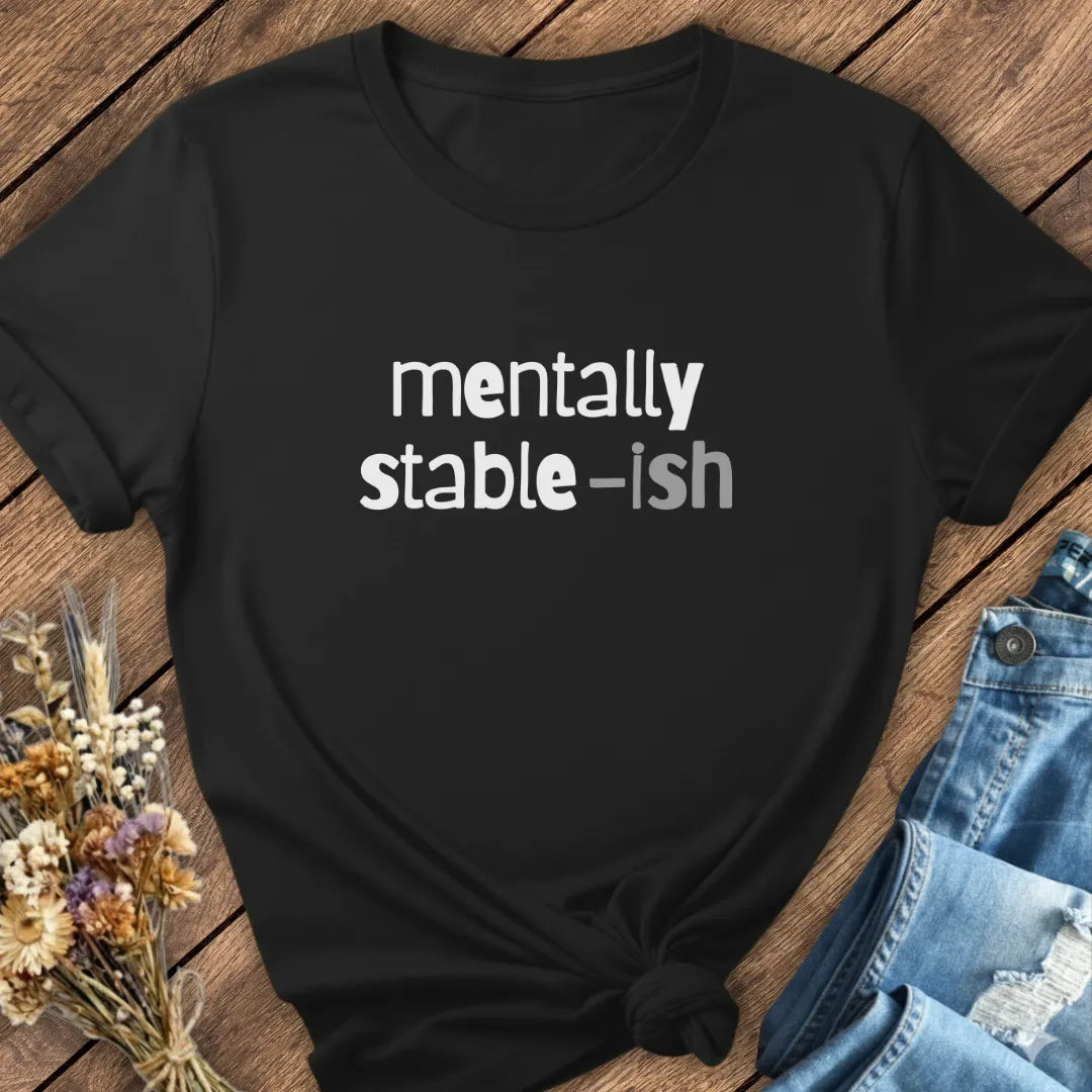 Mentally Stable-ish Tee