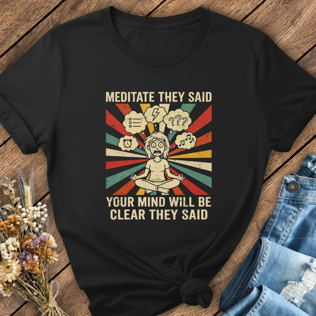 Meditate They Said Tee