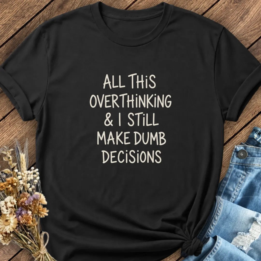 Dumb Decisions Tee