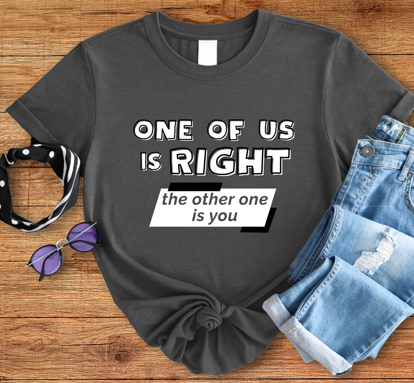 One Of Us Is Right Tee