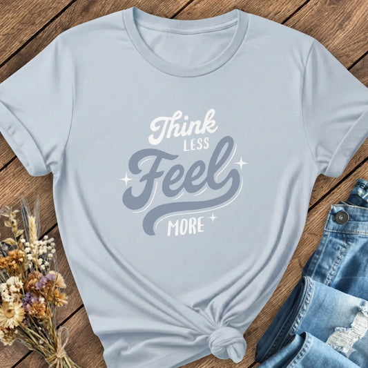 Feel More Tee