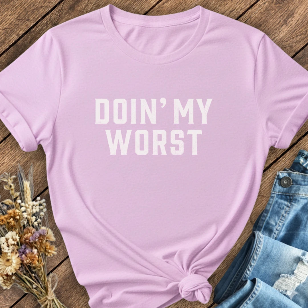 Doin' My Worst Tee