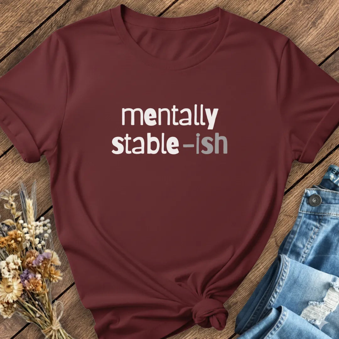 Mentally Stable-ish Tee