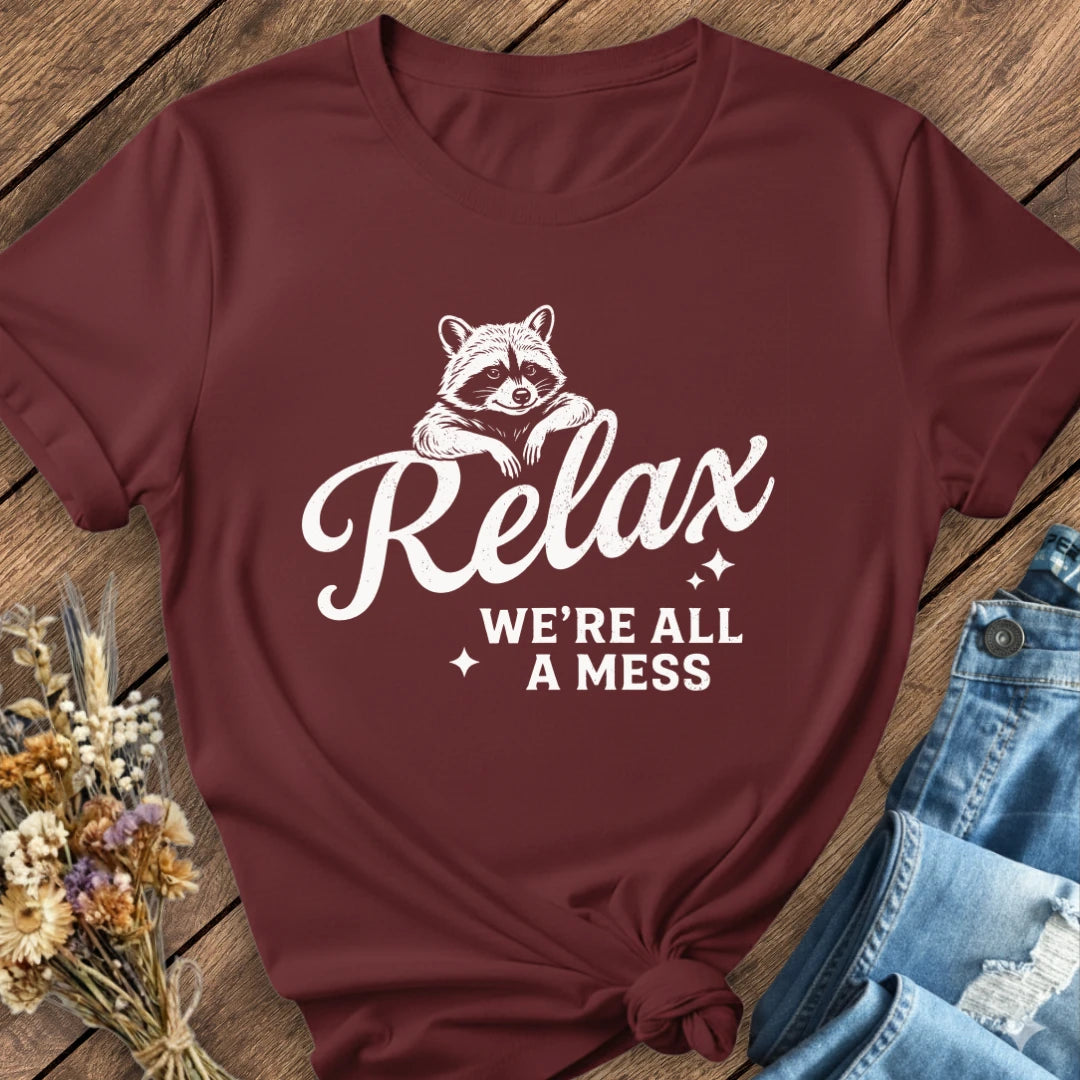 We're All A Mess Tee