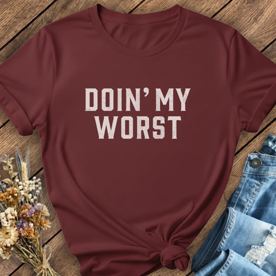 Doin' My Worst Tee