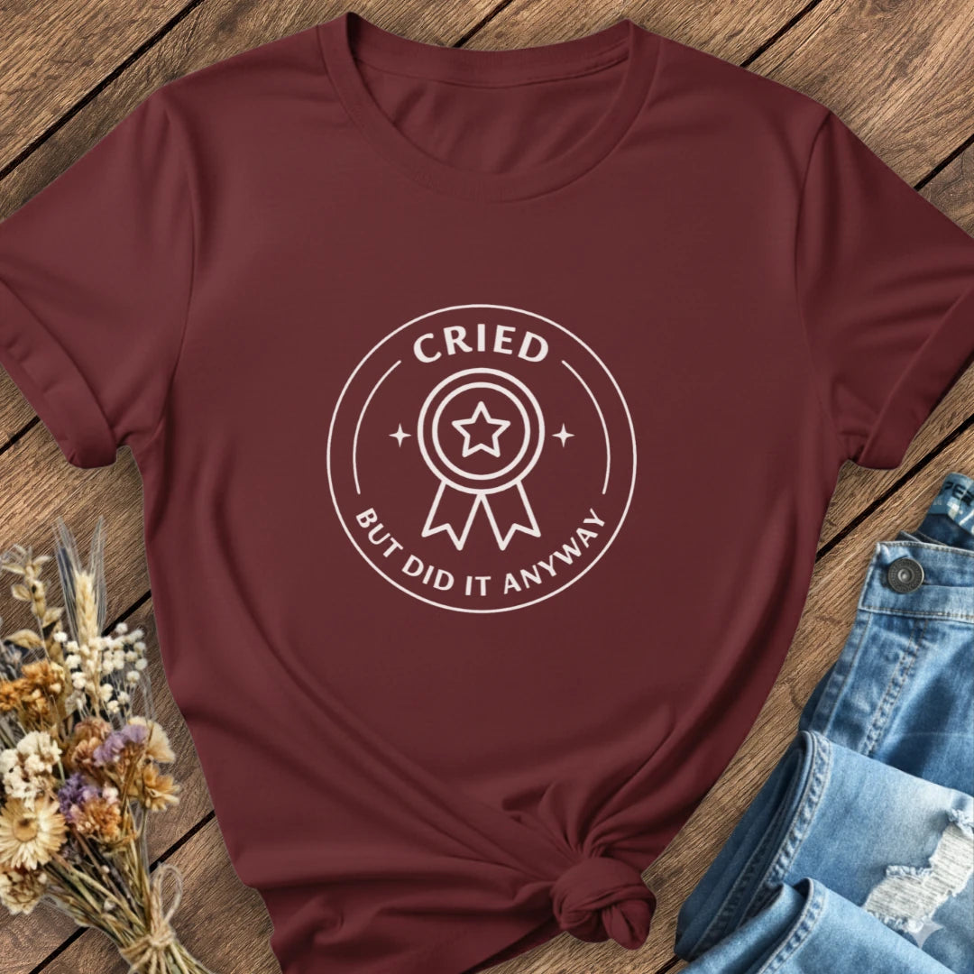 Cried But Did It Tee