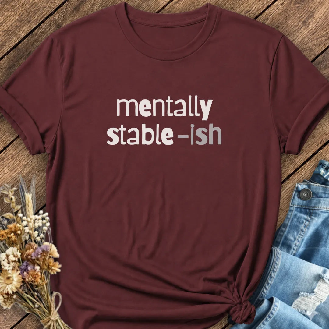 Mentally Stable-ish Tee