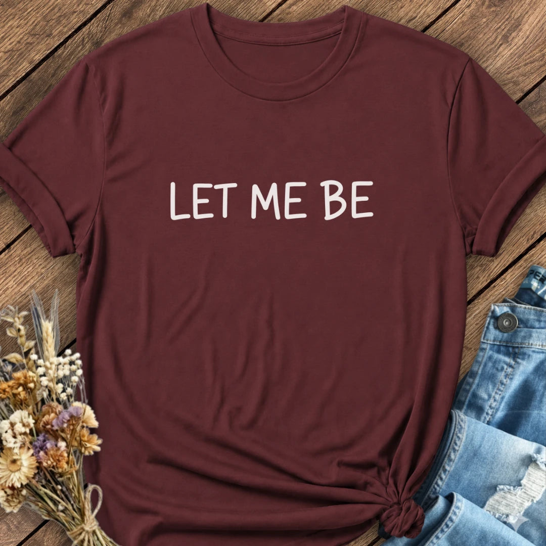 Let Me Be Tee