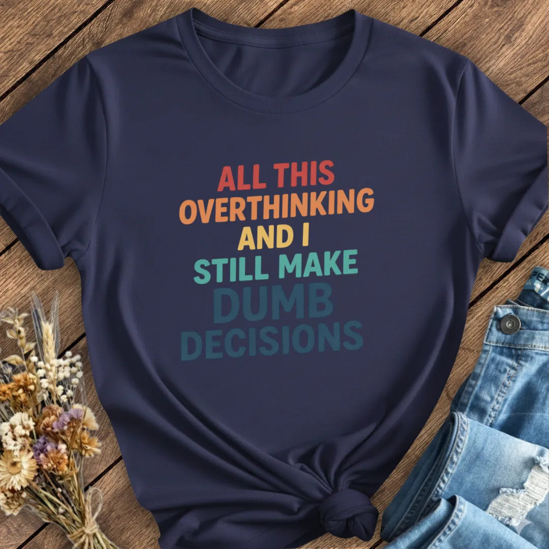 Dumb Decisions Tee